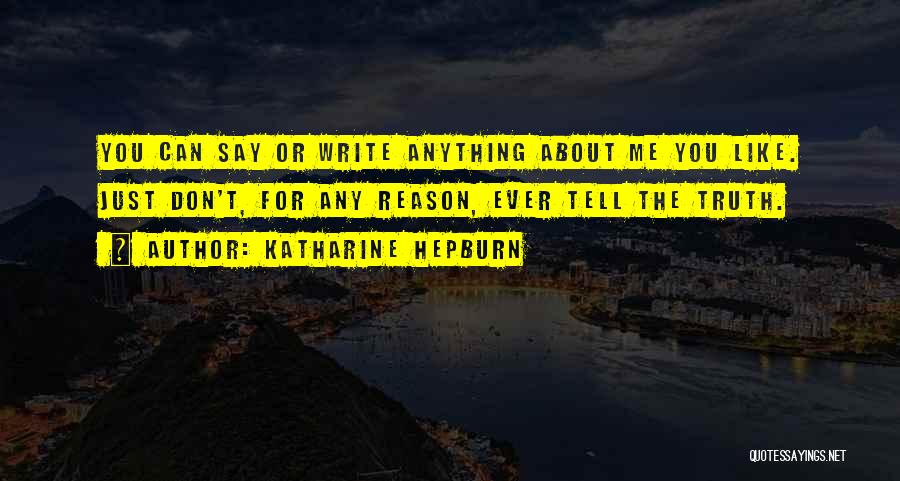 Just Tell Me The Truth Quotes By Katharine Hepburn