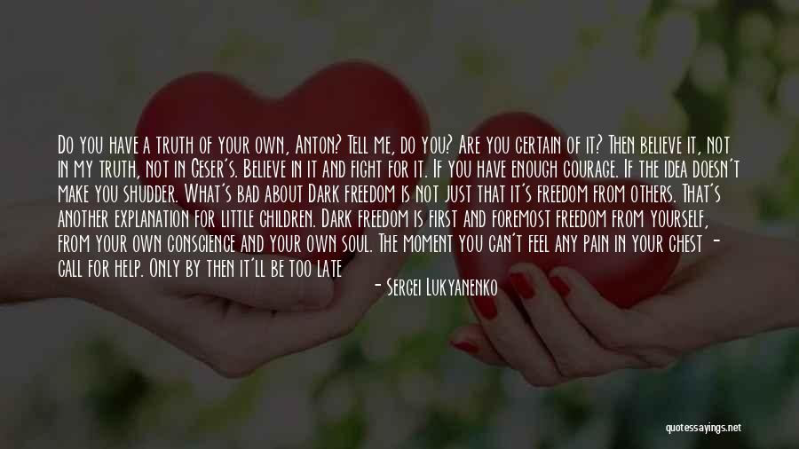 Just Tell Me The Truth Quotes By Sergei Lukyanenko Just Tell Me The Truth Quotes By Sergei Lukyanenko