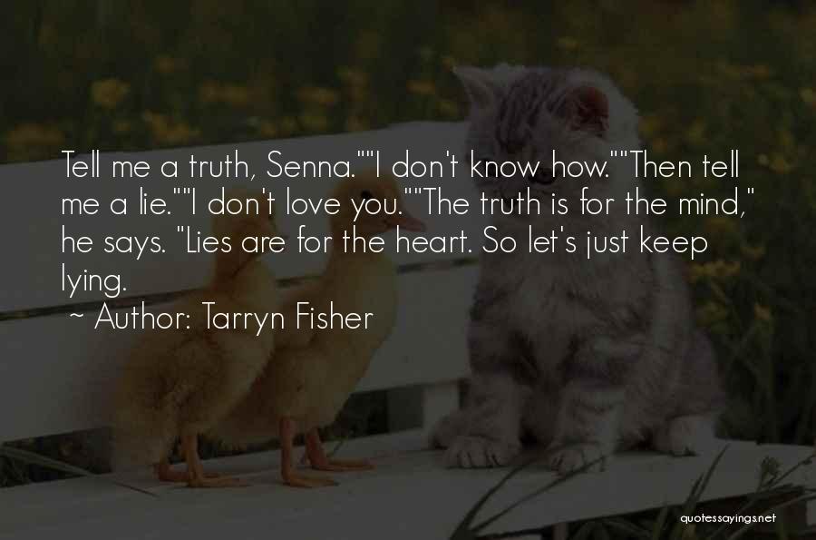 Just Tell Me The Truth Quotes By Tarryn Fisher