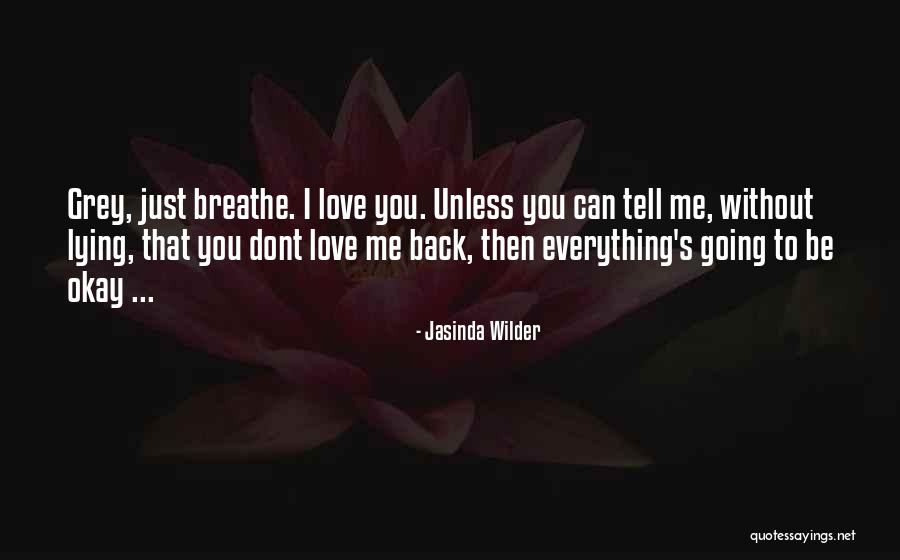 Just Tell Me You Dont Want Me Quotes By Jasinda Wilder Just Tell Me You Dont Want Me Quotes By Jasinda Wilder