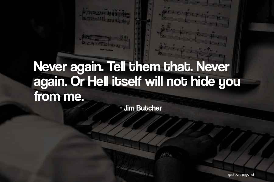 Just Tell Me You Dont Want Me Quotes By Jim Butcher Just Tell Me You Dont Want Me Quotes By Jim Butcher