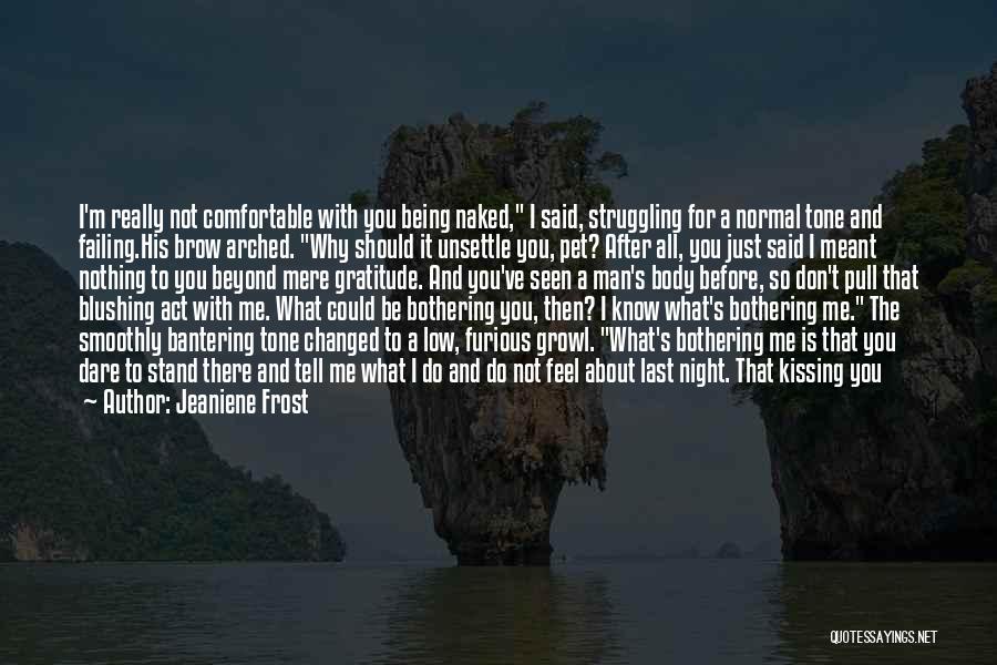 Just Tell Me You Feel Quotes By Jeaniene Frost