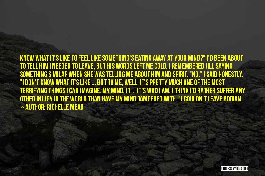 Just Tell Me You Feel Quotes By Richelle Mead