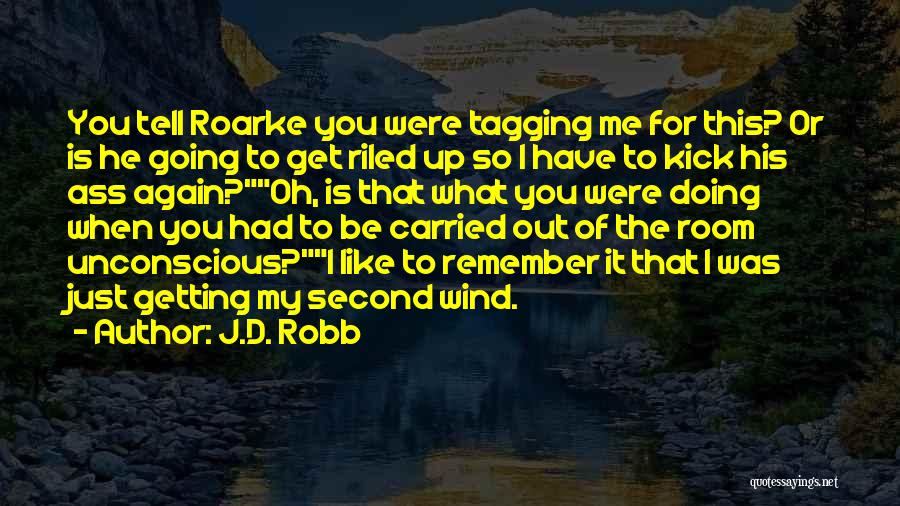 Just Tell Me You Like Me Quotes By J.D. Robb