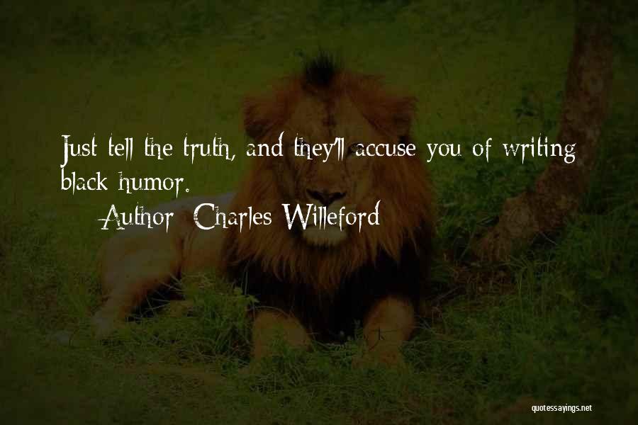 Just Tell The Truth Quotes By Charles Willeford