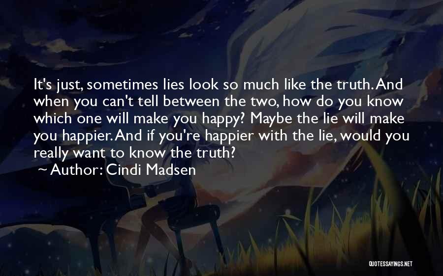 Just Tell The Truth Quotes By Cindi Madsen
