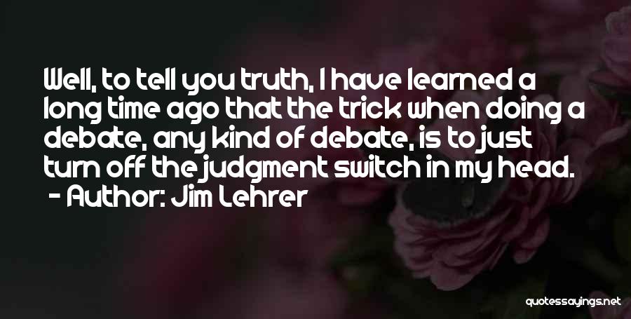 Just Tell The Truth Quotes By Jim Lehrer