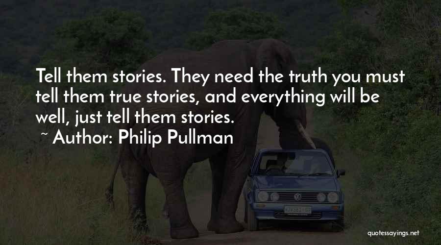 Just Tell The Truth Quotes By Philip Pullman