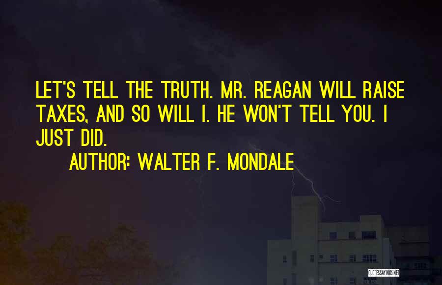 Just Tell The Truth Quotes By Walter F. Mondale