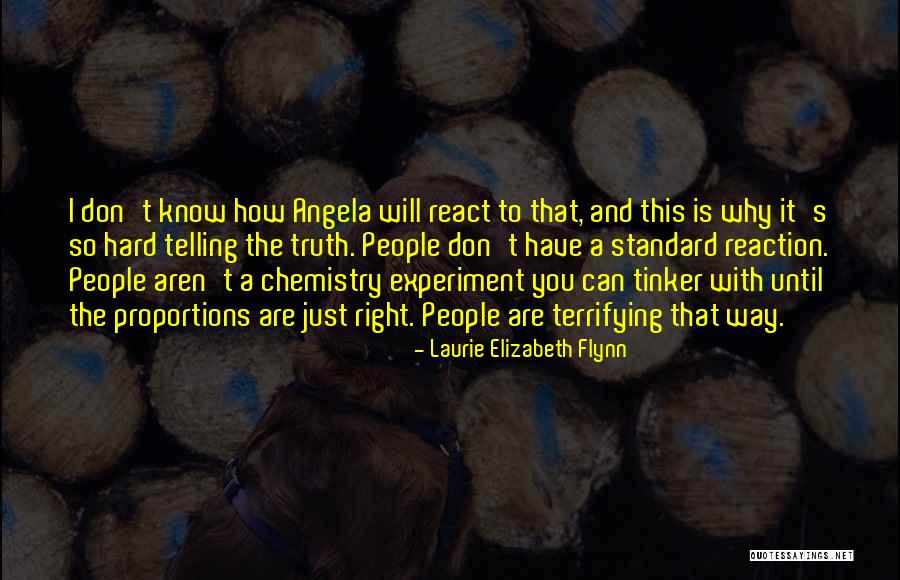 Just Telling The Truth Quotes By Laurie Elizabeth Flynn Just Telling The Truth Quotes By Laurie Elizabeth Flynn
