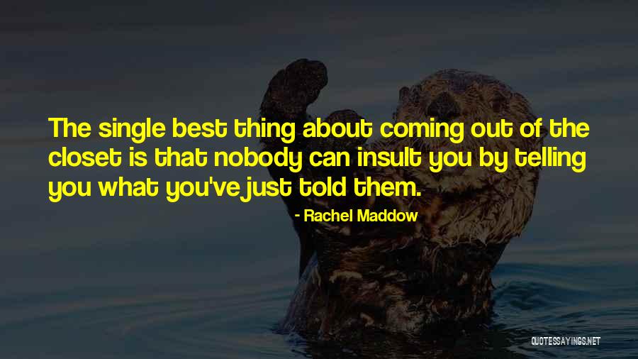 Just Telling The Truth Quotes By Rachel Maddow Just Telling The Truth Quotes By Rachel Maddow