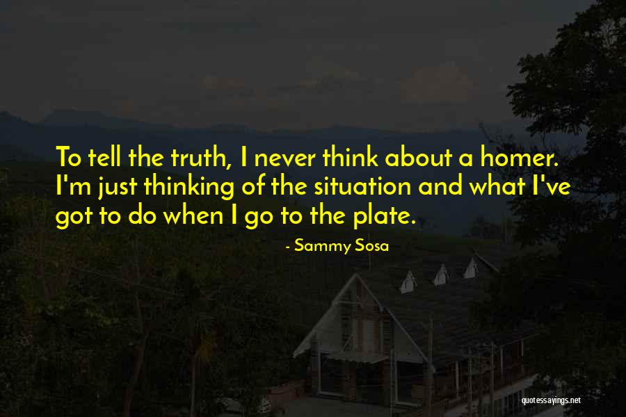 Just Telling The Truth Quotes By Sammy Sosa Just Telling The Truth Quotes By Sammy Sosa