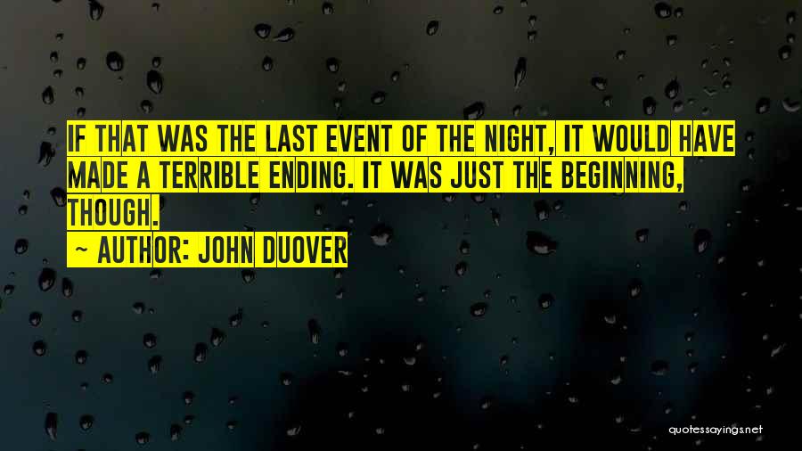 Just The Beginning Quotes By John Duover