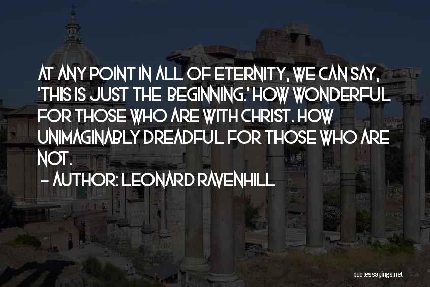 Just The Beginning Quotes By Leonard Ravenhill