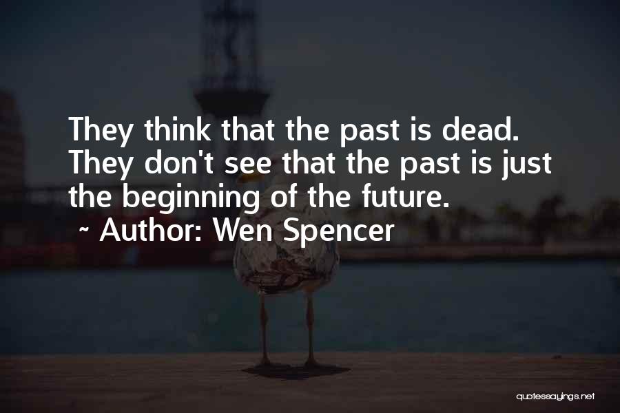 Just The Beginning Quotes By Wen Spencer