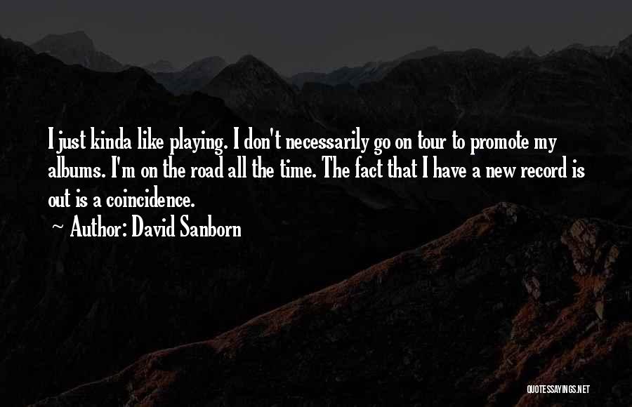 Just The Facts Quotes By David Sanborn
