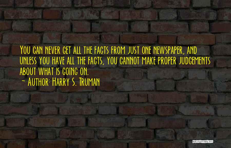Just The Facts Quotes By Harry S. Truman
