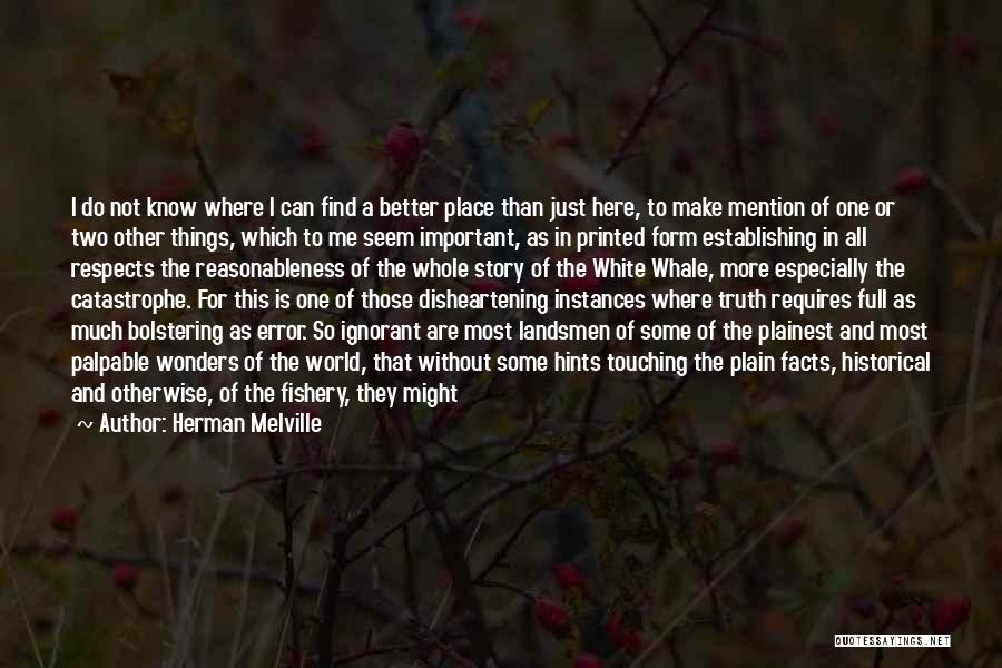 Just The Facts Quotes By Herman Melville