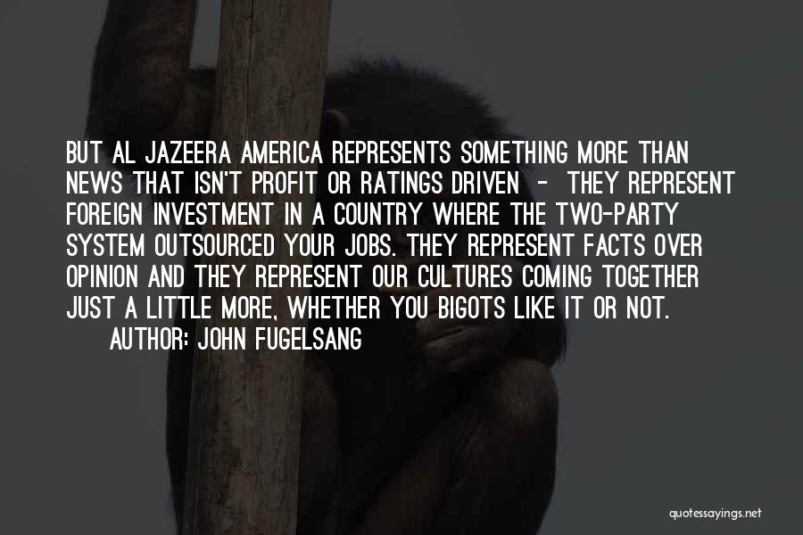 Just The Facts Quotes By John Fugelsang