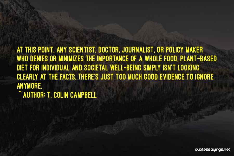 Just The Facts Quotes By T. Colin Campbell