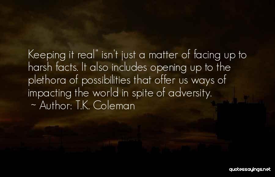 Just The Facts Quotes By T.K. Coleman