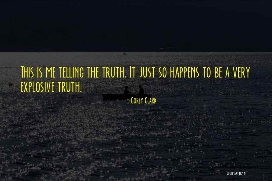 Just The Truth Quotes By Corey Clark Just The Truth Quotes By Corey Clark