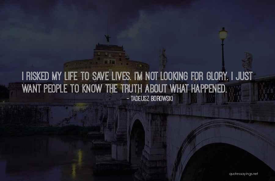 Just The Truth Quotes By Tadeusz Borowski Just The Truth Quotes By Tadeusz Borowski