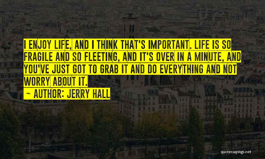Just Think A Minute Quotes By Jerry Hall