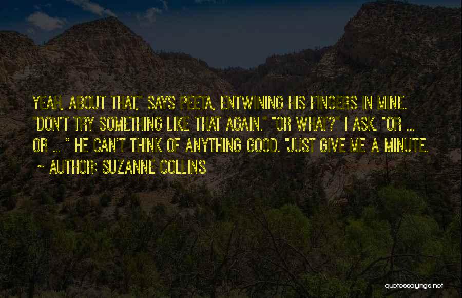 Just Think A Minute Quotes By Suzanne Collins