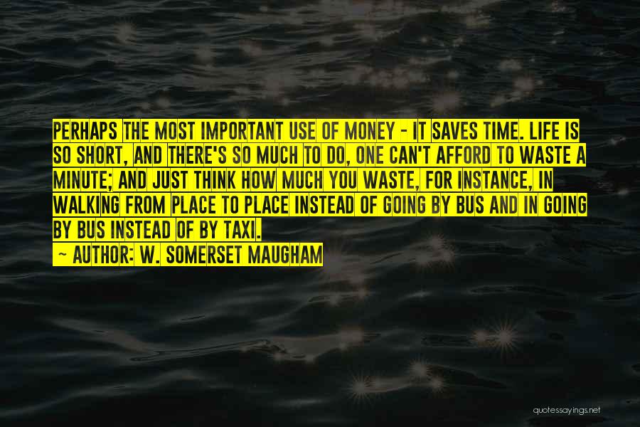 Just Think A Minute Quotes By W. Somerset Maugham