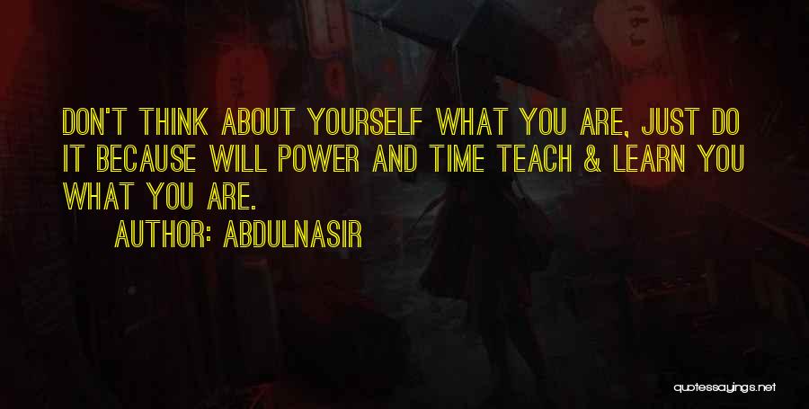 Just Think About Yourself Quotes By AbdulNasir