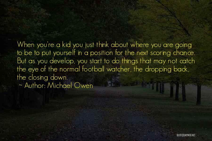 Just Think About Yourself Quotes By Michael Owen