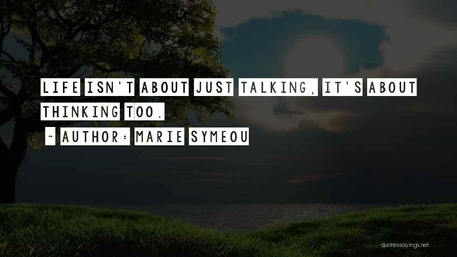 Just Thinking About Life Quotes By Marie Symeou