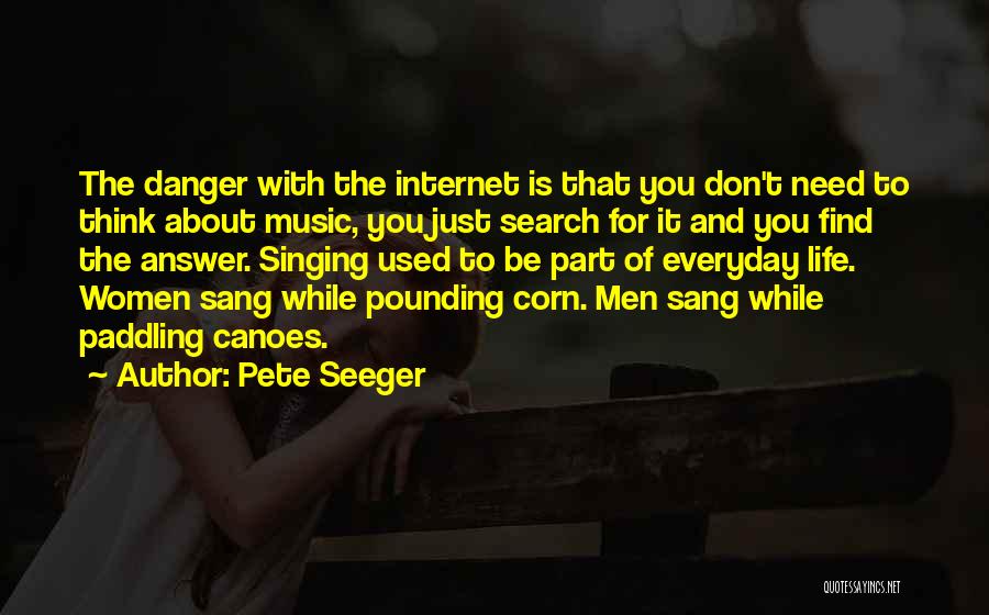 Just Thinking About Life Quotes By Pete Seeger