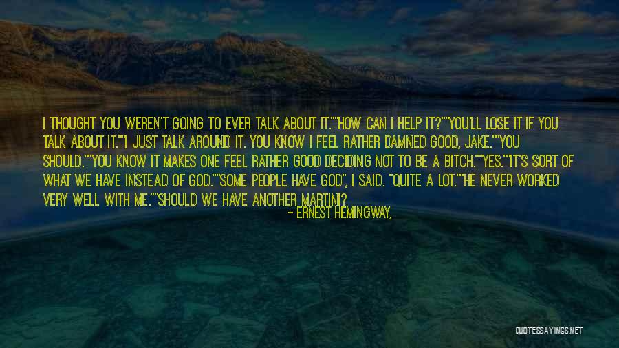 Just Thought You Should Know Quotes By Ernest Hemingway,