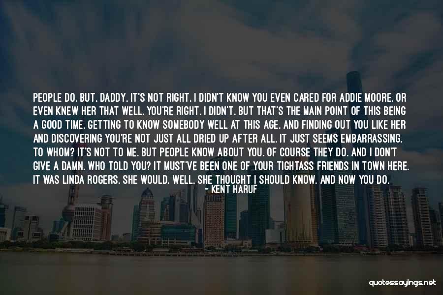Just Thought You Should Know Quotes By Kent Haruf Just Thought You Should Know Quotes By Kent Haruf