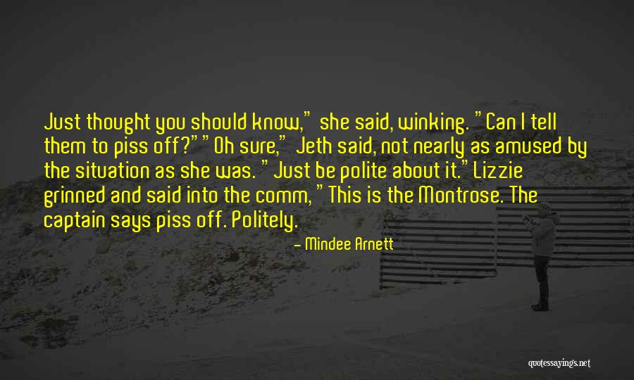 Just Thought You Should Know Quotes By Mindee Arnett Just Thought You Should Know Quotes By Mindee Arnett