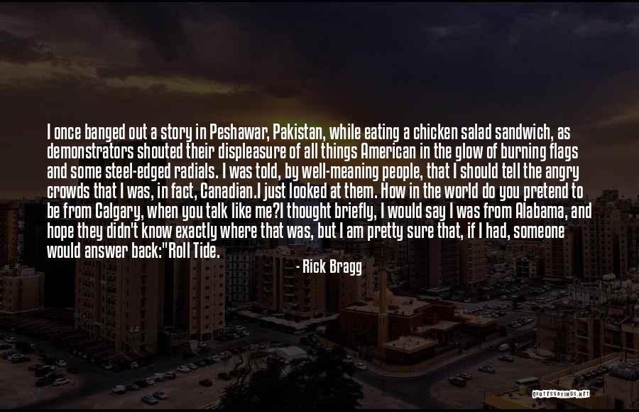 Just Thought You Should Know Quotes By Rick Bragg Just Thought You Should Know Quotes By Rick Bragg