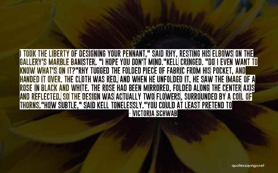 Just Thought You Should Know Quotes By Victoria Schwab Just Thought You Should Know Quotes By Victoria Schwab
