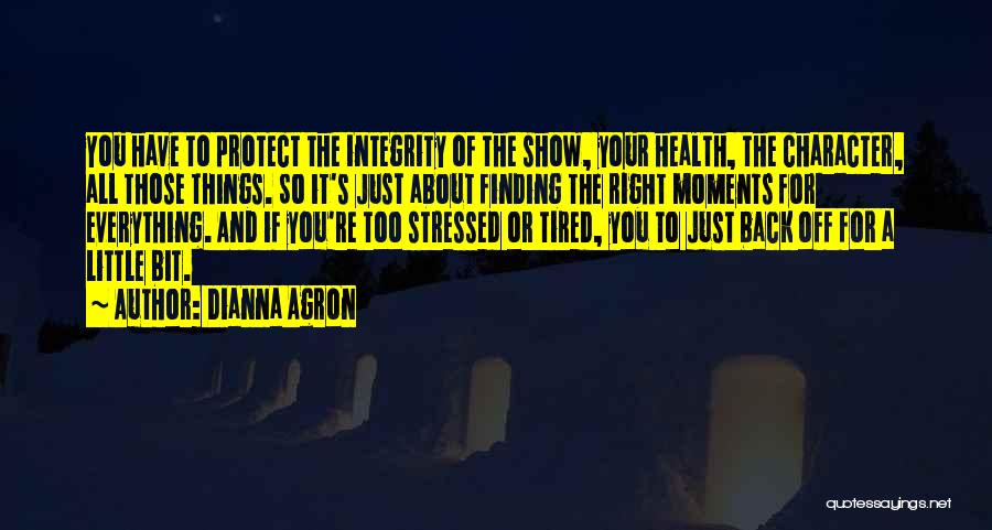 Just Tired Of It All Quotes By Dianna Agron