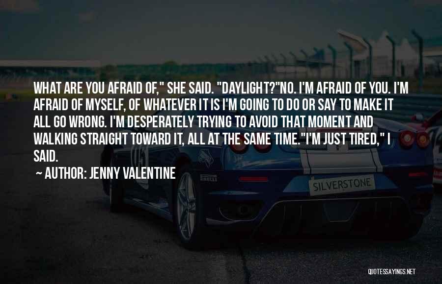 Just Tired Of It All Quotes By Jenny Valentine