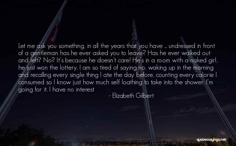 Just To Let You Know I Care Quotes By Elizabeth Gilbert Just To Let You Know I Care Quotes By Elizabeth Gilbert
