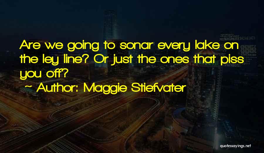 Just To Piss You Off Quotes By Maggie Stiefvater