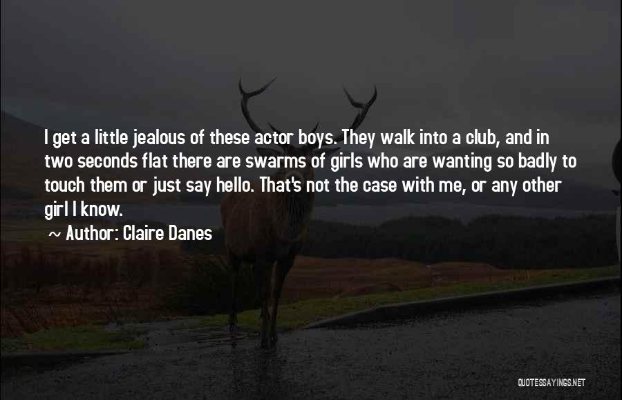 Just To Say Hello Quotes By Claire Danes