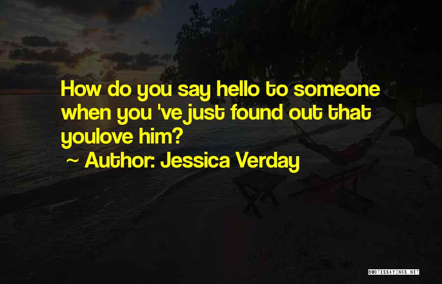 Just To Say Hello Quotes By Jessica Verday