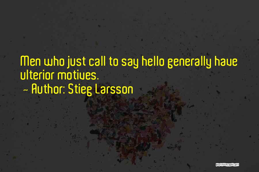 Just To Say Hello Quotes By Stieg Larsson