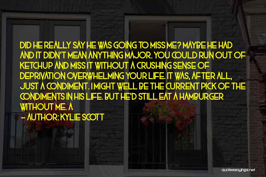 Just To Say I Miss You Quotes By Kylie Scott