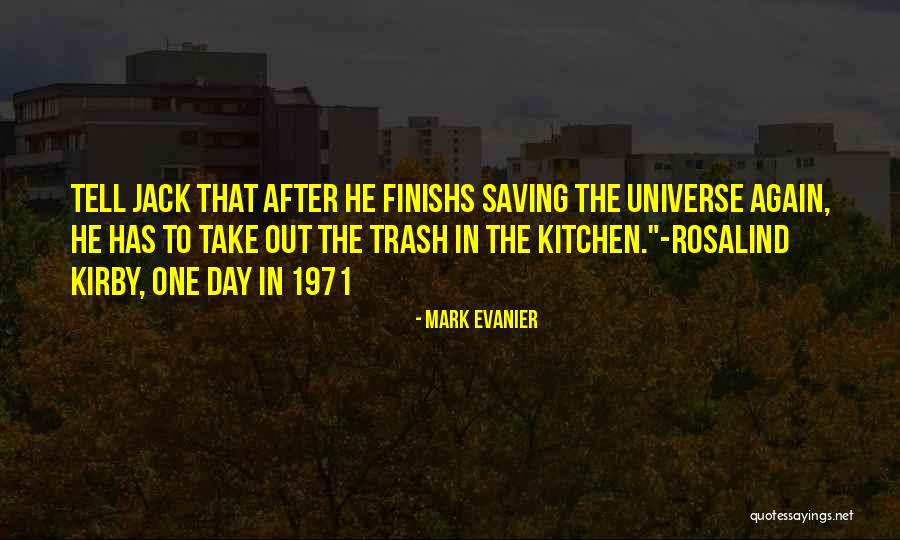 Just Too The Trash Out Quotes By Mark Evanier Just Too The Trash Out Quotes By Mark Evanier