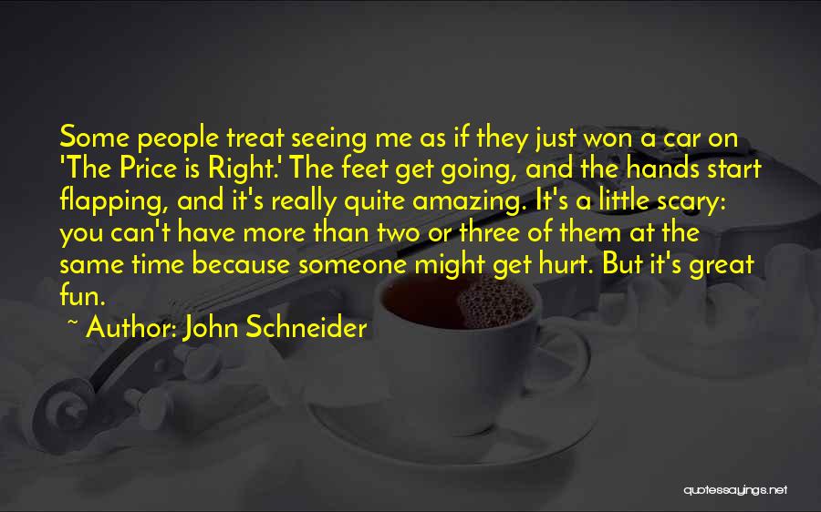 Just Treat Me Right Quotes By John Schneider