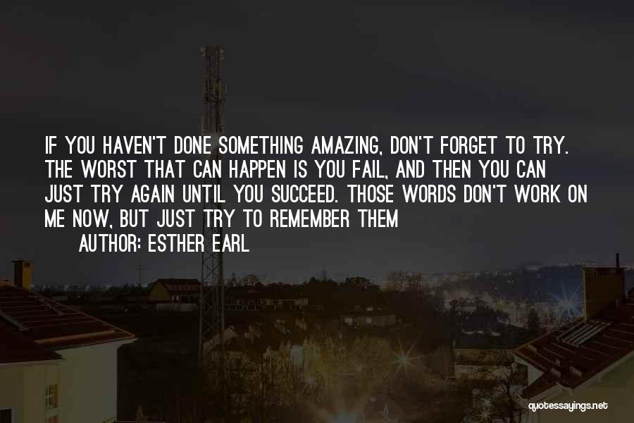 Just Try Again Quotes By Esther Earl